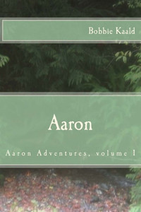 Aaron: Aaron Adventures Volume 1 Aaron: Aaron Adventures Volume 1