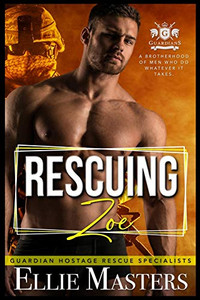 Rescuing Zoe: Ex-Military Special Forces Hostage Rescue (Guardian Hostage Rescue Specialists)