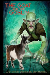 The Goat And The Goblin And Other Stories