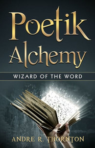 Poetik Alchemy: Wizard Of The Word Poetik Alchemy: Wizard Of The Word