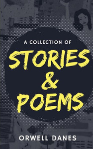 A Collection Of Stories & Poems A Collection Of Stories & Poems