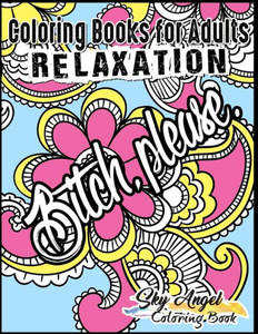 Coloring Books For Adults Relaxation: Swear Word, Swearing And Sweary Designs: Swear Word Coloring Book Patterns For Relaxation, Fun, Release Your Anger, And Stress Relief Coloring Books For Adults Relaxation: Swear Word, Swearing And Sweary Designs: Swear Word Coloring Book Patterns For Relaxation, Fun, Release Your Anger, And Stress Relief