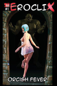 Eroclix #1: Orcish Fever Eroclix #1: Orcish Fever