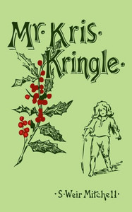 Mr. Kris Kringle: A Christmas Tale Mr. Kris Kringle: A Christmas Tale
