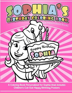Sophia'S Birthday Coloring Book Kids Personalized Books: A Coloring Book Personalized For Sophia