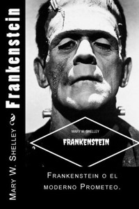 Frankenstein (Spanish) Edition (Spanish Edition) Frankenstein (Spanish) Edition (Spanish Edition)