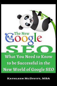 The New Google Seo: What You Need To Know To Be Successful In The New World Of Google Seo