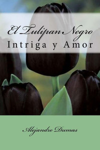 El Tulipan Negro (Spanish) Edition (Spanish Edition)