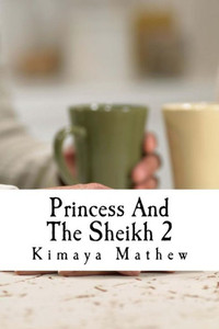 Princess And The Sheikh 2 (The Sheikh Series) Princess And The Sheikh 2 (The Sheikh Series)
