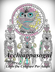 Acchiappasogni: Antistress Libro Da Colorare Per Adulti (Italian Edition)