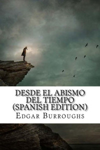 Desde El Abismo Del Tiempo (Spanish Edition) Desde El Abismo Del Tiempo (Spanish Edition)