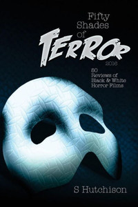 Fifty Shades Of Terror: 50 Reviews Of Black And White Horror Films