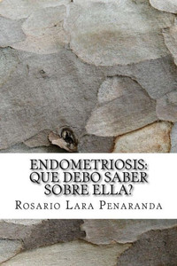 Endometriosis: Que Debo Saber Sobre Ella? (Spanish Edition)