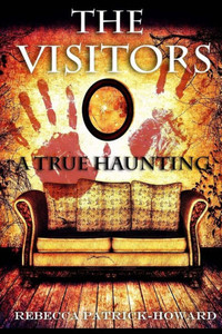 The Visitors: A True Haunting (True Hauntings)
