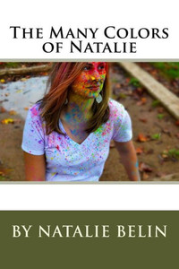 The Many Colors Of Natalie: By Natalie Belin