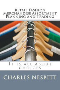 Retail Fashion Merchandise Assortment Planning And Trading: It Is All About Choices