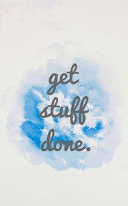 Get Stuff Done: Make It Happens! Get Stuff Done: Make It Happens!