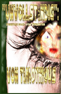 Unvollstandig:: Die 2. Buch Der Gedichte Von Timothious (German Edition)