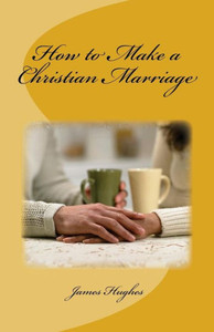 How To Make A Christian Marriage How To Make A Christian Marriage