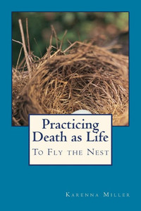 Practicing Death As Life: To Fly The Nest Practicing Death As Life: To Fly The Nest