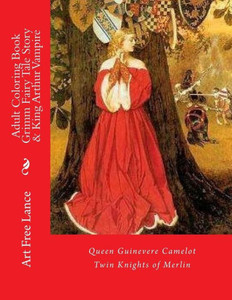 Adult Coloring Book Grimm Fairy Tale Story & King Arthur Vampire: Queen Guinevere Camelot Twin Knights Of Merlin (Twin Vampire Knight)