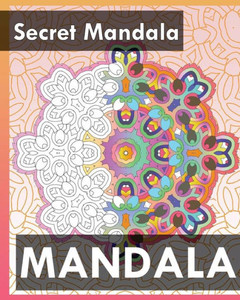 Secret Mandala (Best Adult Coloring Book For Mindful Meditation)