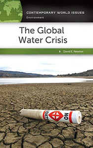 The Global Water Crisis: A Reference Handbook (Contemporary World Issues) The Global Water Crisis: A Reference Handbook (Contemporary World Issues)