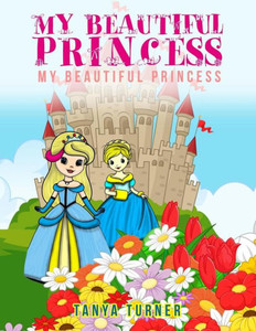 My Beautiful Princess: A Children'S Coloring Book My Beautiful Princess: A Children'S Coloring Book
