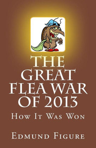 The Great Flea War Of 2013: How It Was Won The Great Flea War Of 2013: How It Was Won
