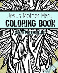 Jesus Mother Mary Coloring Book Jesus Mother Mary Coloring Book