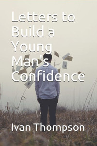 Letters To Build A Young Man'S Confidence Letters To Build A Young Man'S Confidence