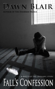 Fall'S Confession: A Wells Of The Onesong Story