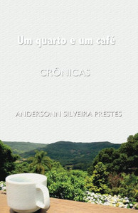 Um Quarto E Um Café: Crônicas (Portuguese Edition) Um Quarto E Um Café: Crônicas (Portuguese Edition)