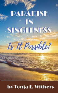 Paradise In Singleness: Is It Possible?