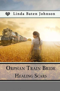 Orphan Train Bride, Healing Scars Orphan Train Bride, Healing Scars
