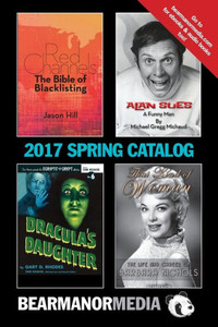 Bearmanor Media 2017 Spring Catalog Bearmanor Media 2017 Spring Catalog