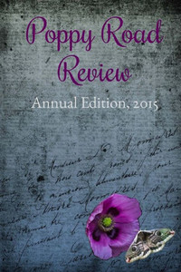Poppy Road Review, Annual Edition 2015 Poppy Road Review, Annual Edition 2015
