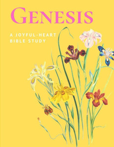 A Joyful-Heart Bible Study: Genesis A Joyful-Heart Bible Study: Genesis
