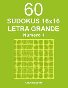 60 Sudokus 16X16 Letra Grande - N. 1 (Volume 1) (Spanish Edition)