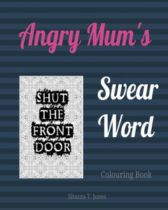 Mum'S Swear Word Colouring Book: Swear Like A Mum