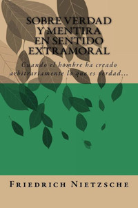Sobre Verdad Y Mentira En Sentido Extramoral (Spanish) Edition (Spanish Edition)