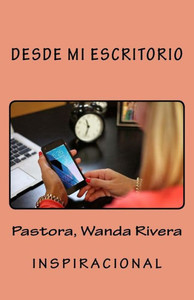 Desde Mi Escritorio (Spanish Edition) Desde Mi Escritorio (Spanish Edition)