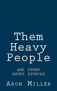 Them Heavy People And Other Short Stories