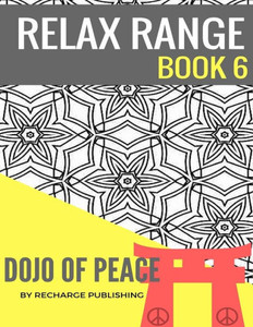 Adult Colouring Book: Doodle Pad - Relax Range Book 6: Stress Relief Adult Colouring Book - Dojo Of Peace!