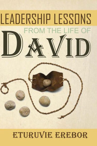 Leadership Lessons From The Life Of David Leadership Lessons From The Life Of David