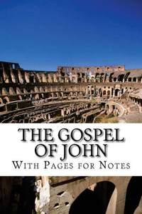 The Gospel Of John With Pages For Notes The Gospel Of John With Pages For Notes