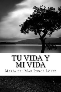 Tu Vida Y Mi Vida: Una Gran Historia Escrita En Verso (Spanish Edition)