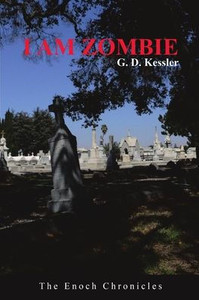 I Am Zombie: The Enoch Chronicles I Am Zombie: The Enoch Chronicles