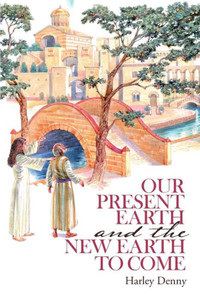 Our Present Earth And The New Earth To Come Our Present Earth And The New Earth To Come