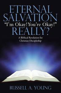 Eternal Salvation IM Okay! YouRe Okay! Really? Eternal Salvation IM Okay! YouRe Okay! Really?